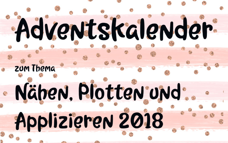 Die Adventskalender Zum Nahen Plotten Und Applizieren 2018 Sewing Elch Die Adventskalender Zum Nahen Plotten Und Applizieren 2018 Sewing Elch
